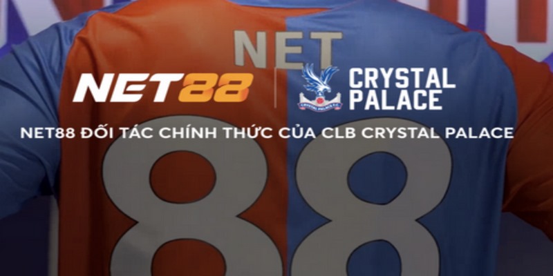 NET88 tài trợ áo đấu CLB Crystal Palace - Sự kiện bùng nổ 1 net88 hợp tác với Crystal Palace